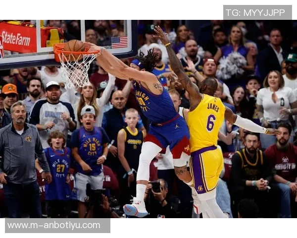 詹姆斯领衔湖人对决掘金争夺西部冠军荣耀之战